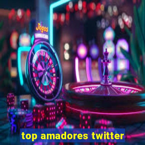 top amadores twitter